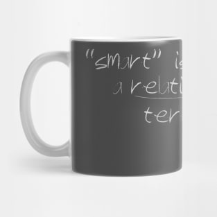 "Smart" is a relative term Mug